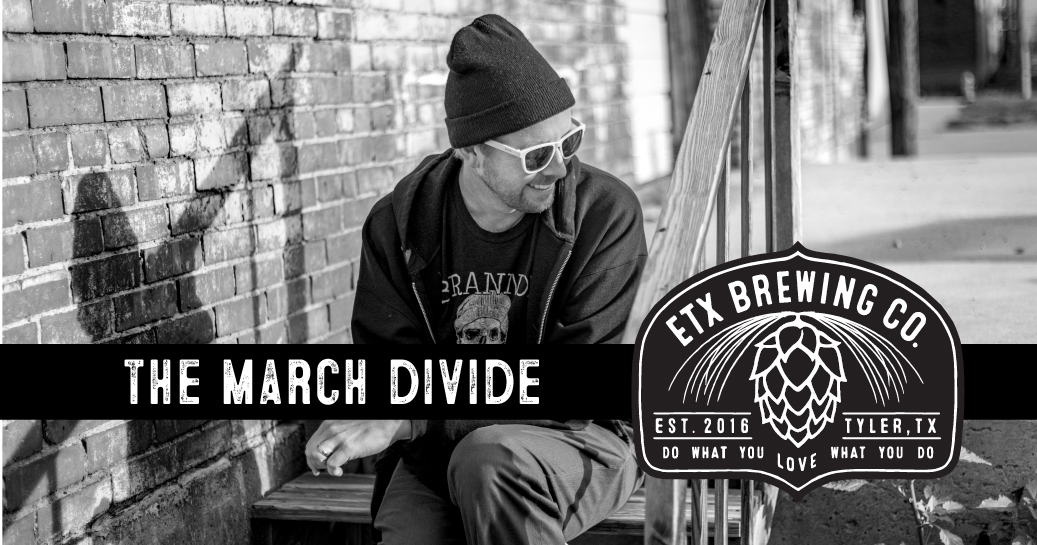 The March Divide at ETX Brewing Co